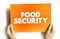 Food Security is the measure of an individual\\\'s ability to access food that is nutritious and sufficient in quantity