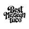 Food taco quote design in typography banner, card template. Mexico slogan text, hand drawn phrase. Calligraphy for print