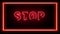 Footage. The word `STOP` in a red pulsing frame. A neon red line forms a STOP on a black background and disappears.