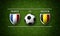 Football Match schedule, France vs Belgium, flags of countries a