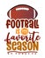 Football is my favorite season - lovely lettering quote for football season.