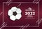 Football Tournament world Cup 2022 with Qatar flag. Background Design Template with burgundy color