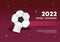 Football Tournament world Cup 2022 with Qatar flag. Background Design Template with burgundy color