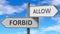 Forbid and allow as a choice - pictured as words Forbid, allow on road signs to show that when a person makes decision he can