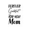 forever grateful for you mom black letter quote