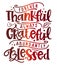 Forever thankful, always Grateful, abundantly Blessed