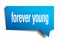 Forever young blue 3d speech bubble