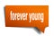 Forever young orange 3d speech bubble