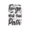 forge your own path black letter quote
