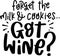 Forget The Milk And Cookies Got Wine Quotes, Funny Christmas Lettering Quotes