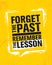 Forget The Past. Remember The Lesson. Inspiring Creative Motivation Quote Poster Template. Vector Typography Banner