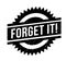 Forget It rubber stamp