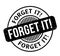 Forget It rubber stamp