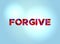 Forgive Concept Colorful Word Art