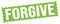 FORGIVE text written on green stamp sign