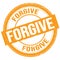 FORGIVE text written on orange round stamp sign