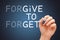 Forgive To Forget Give To Get Concept