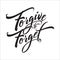 Forgive to Forget Typography Lettering Vector, for T shirt, poster or book cover