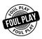 Foul Play rubber stamp