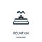 fountain icon vector from water park collection. Thin line fountain outline icon vector illustration. Linear symbol for use on web