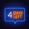 Four days left neon sign on brick wall background.