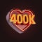 Four hundred thousand or 400k follower celebration love icon neon glow lighting 3d render