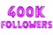 Four hundred thousand followers, purple color