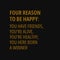 Four reason to be happy: you have friends, you`re alive, you`re healthy, you here born a winner. Inspiring quote, creative typogra