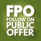 FPO - Follow on Public Offer acronym, business concept background