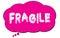 FRAGILE text written on a pink cloud bubble