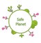 Frame form circle green earth plant flower cry safe planet