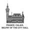 France, Calais, Belfry Of The City Hall travel landmark vector illustration