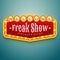 Freak show light sign. Wall signage with marquee lights. Circus, casino, theater, cinemadecore. Retro banner, frame with light
