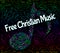 Free Christian Music Indicates Sound Track And Audio