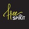 Free spirit - simple inspire and motivational quote. Hand drawn beautiful lettering. Print for inspirational poster, t-shirt, bag,