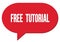 FREE  TUTORIAL text written in a red speech bubble