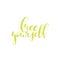 Free yourself yellow hand lettering inscription