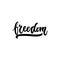 Freedom - hand drawn lettering phrase isolated on the white background. Fun brush ink inscription for photo overlays