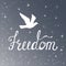 Freedom. Inspirational quote. Modern calligraphy phrase with silhouette bird. Night sky pattern.