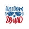 Freedom Squad text with sunglasses- Happy Independence Day July 4 lettering design illustration.