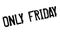 Only Friday rubber stamp
