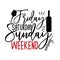 Friday saturday sunday weekend coming...- funny saying with wine bottle and glass silhouette