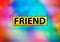 Friend Abstract Colorful Background Bokeh Design Illustration