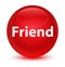 Friend glassy red round button