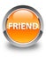 Friend glossy orange round button