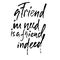 A friend in need is a friend indeed. Hand drawn lettering proverb. Vector typography design. Handwritten inscription.