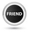 Friend prime black round button