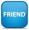 Friend special cyan blue square button