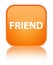 Friend special orange square button