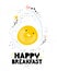 Friendly fried egg smiling on a white background. Poster for children with lettering happy Breakfast. Cartoon character funny food